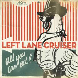 Left Lane Cruiser : All You Can Eat